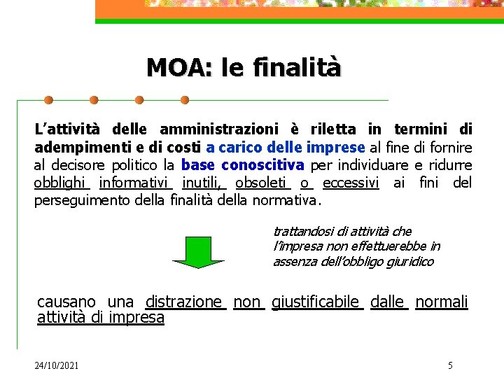 MOA: le finalità L’attività delle amministrazioni è riletta in termini di adempimenti e di