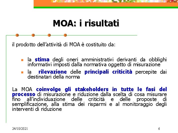 MOA: i risultati il prodotto dell’attività di MOA è costituito da: n n la