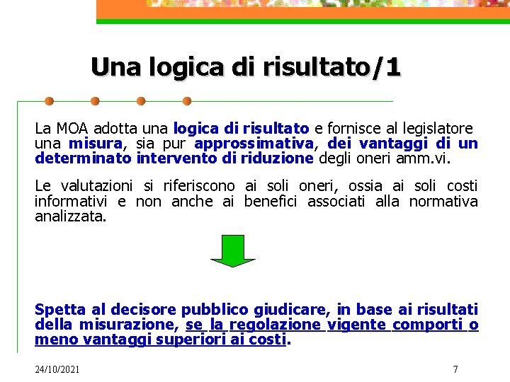 Una logica di risultato/1 La MOA adotta una logica di risultato e fornisce al