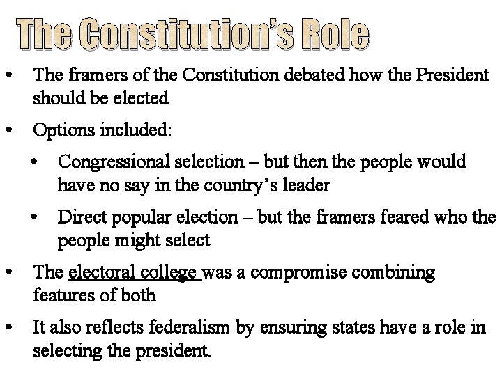The Constitution’s Role • The framers of the Constitution debated how the President should