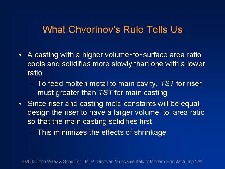 What Chvorinov's Rule Tells Us • A casting with a higher volume‑to‑surface area ratio