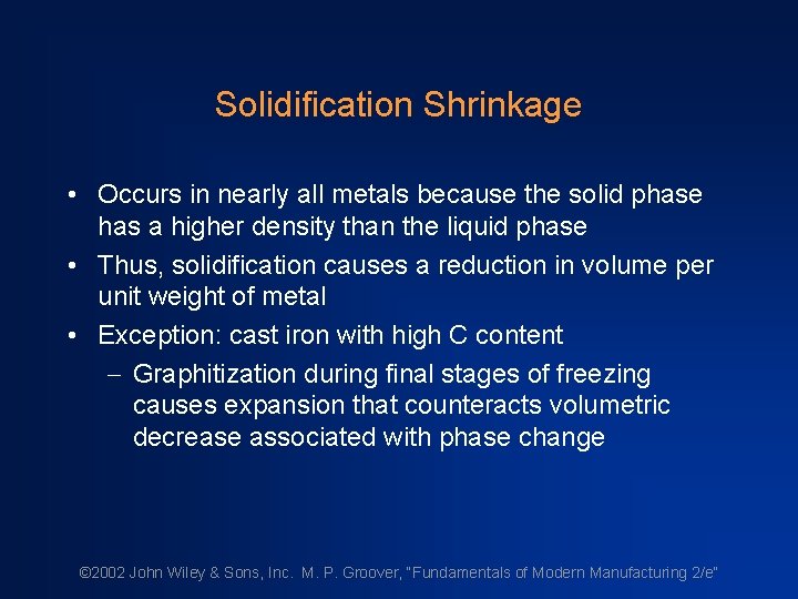 Solidification Shrinkage • Occurs in nearly all metals because the solid phase has a