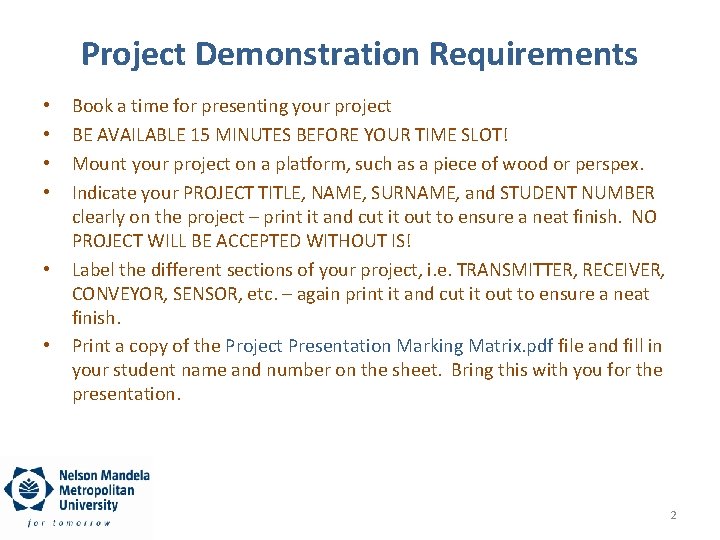 Project Demonstration Requirements • • • Book a time for presenting your project BE
