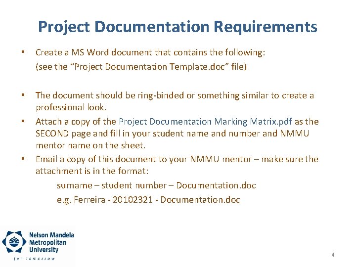 Project Documentation Requirements • Create a MS Word document that contains the following: (see