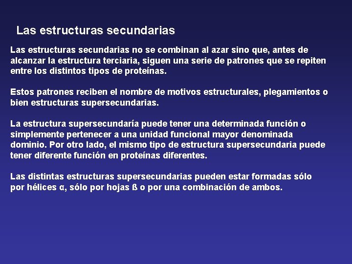 Las estructuras secundarias no se combinan al azar sino que, antes de alcanzar la