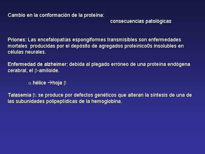 Cambio en la conformación de la proteína: consecuencias patológicas Priones: Las encefalopatías espongiformes transmisibles