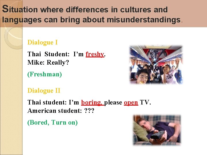 Situation where differences in cultures and languages can bring about misunderstandings. Dialogue I Thai
