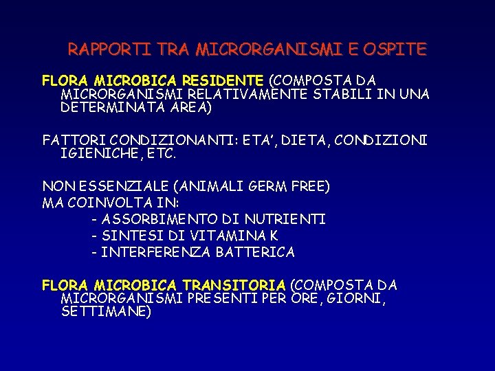 RAPPORTI TRA MICRORGANISMI E OSPITE FLORA MICROBICA RESIDENTE (COMPOSTA DA MICRORGANISMI RELATIVAMENTE STABILI IN