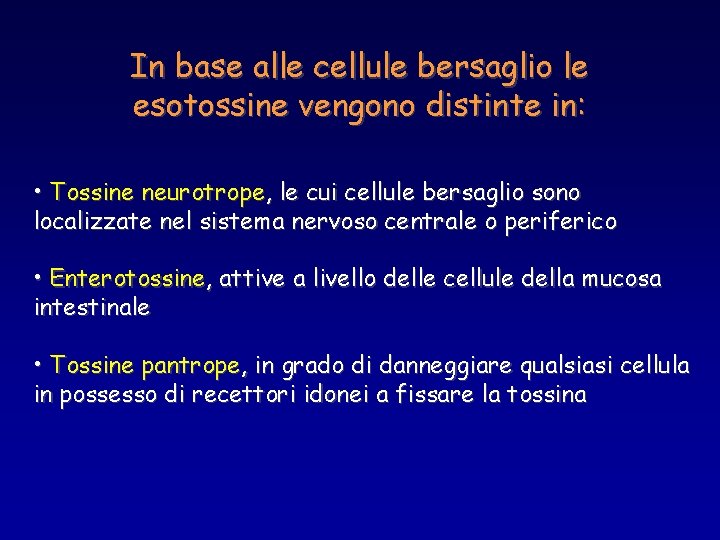 In base alle cellule bersaglio le esotossine vengono distinte in: • Tossine neurotrope, le