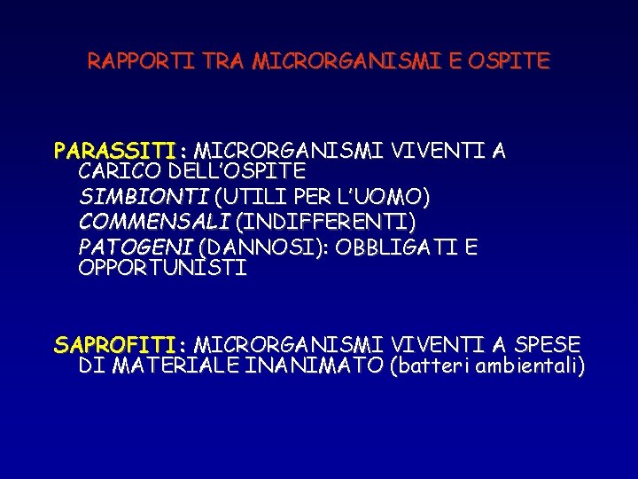 RAPPORTI TRA MICRORGANISMI E OSPITE PARASSITI: MICRORGANISMI VIVENTI A CARICO DELL’OSPITE SIMBIONTI (UTILI PER