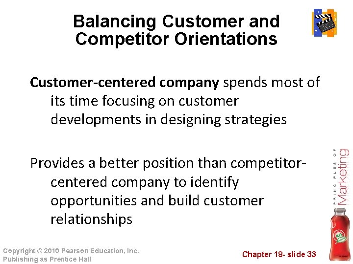 Balancing Customer and Competitor Orientations Customer-centered company spends most of its time focusing on