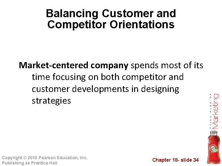 Balancing Customer and Competitor Orientations Market-centered company spends most of its time focusing on