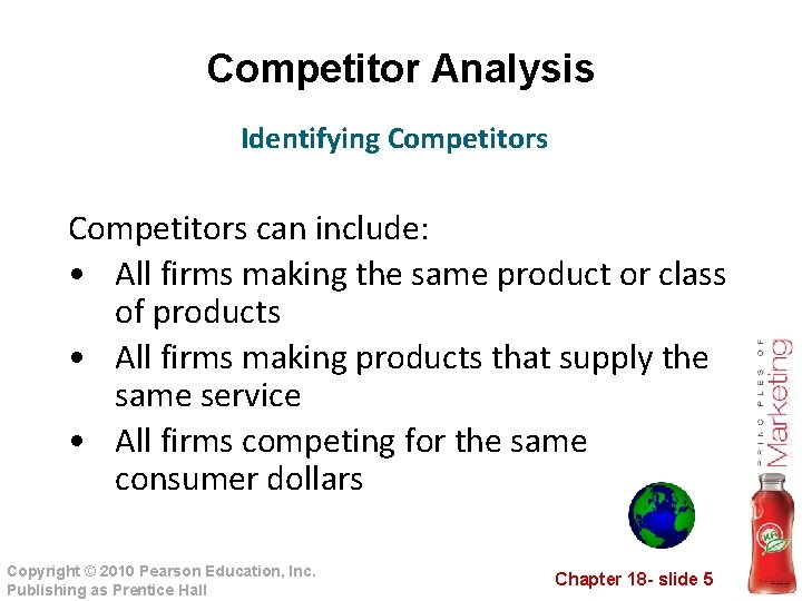 Competitor Analysis Identifying Competitors can include: • All firms making the same product or