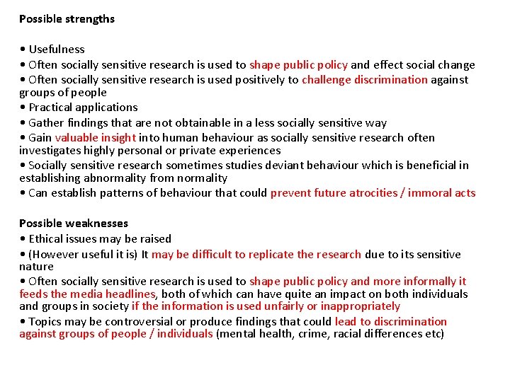 Possible strengths • Usefulness • Often socially sensitive research is used to shape public