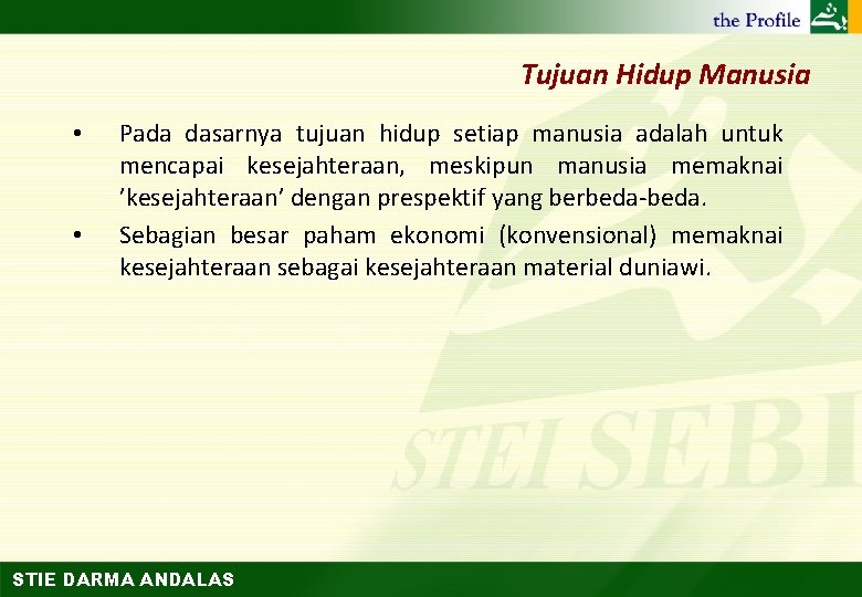 Tujuan Hidup Manusia • • Pada dasarnya tujuan hidup setiap manusia adalah untuk mencapai