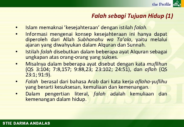 Falah sebagi Tujuan Hidup (1) • • • Islam memaknai ’kesejahteraan’ dengan istilah falah.
