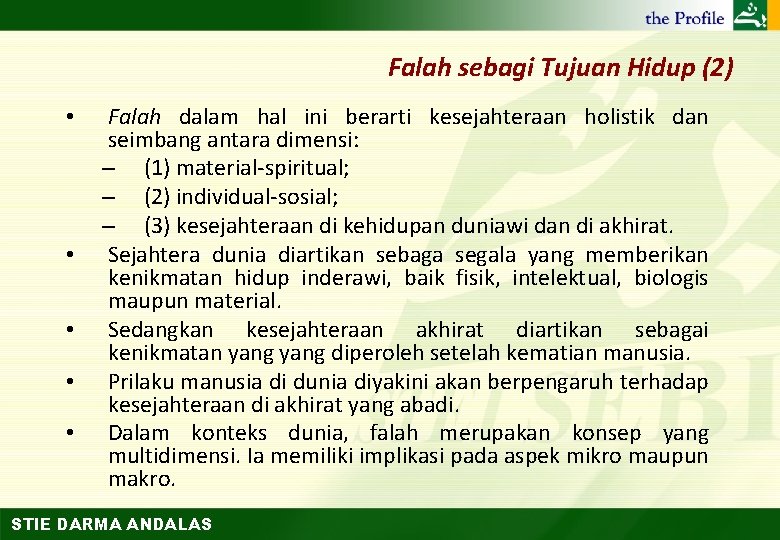 Falah sebagi Tujuan Hidup (2) • • • Falah dalam hal ini berarti kesejahteraan