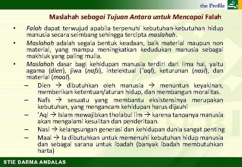 Maslahah sebagai Tujuan Antara untuk Mencapai Falah • • • Falah dapat terwujud apabila