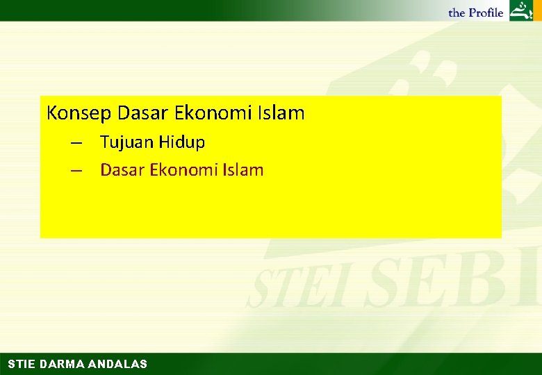 Konsep Dasar Ekonomi Islam – Tujuan Hidup – Dasar Ekonomi Islam STIE DARMA ANDALAS