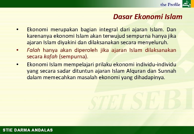 Dasar Ekonomi Islam • • • Ekonomi merupakan bagian integral dari ajaran Islam. Dan