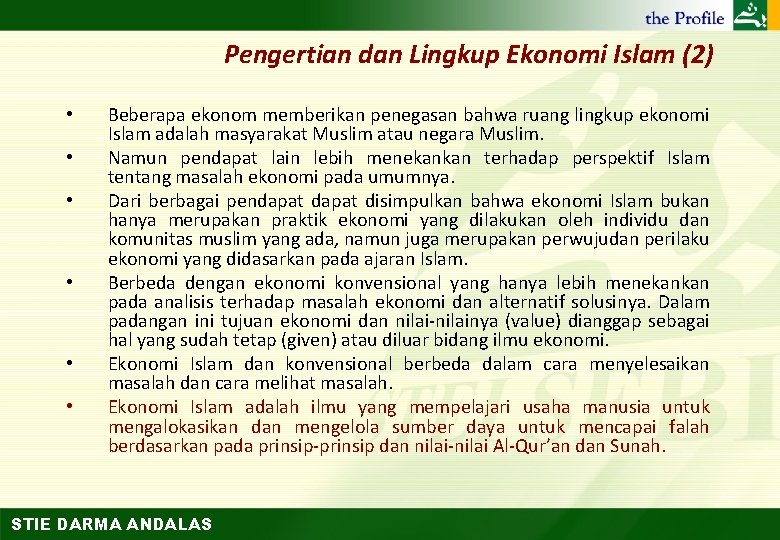 Pengertian dan Lingkup Ekonomi Islam (2) • • • Beberapa ekonom memberikan penegasan bahwa