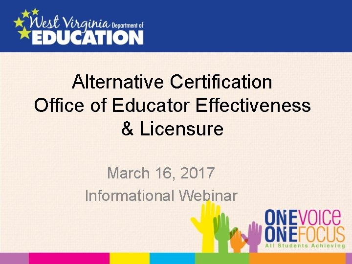 Alternative Certification Office of Educator Effectiveness & Licensure March 16, 2017 Informational Webinar 