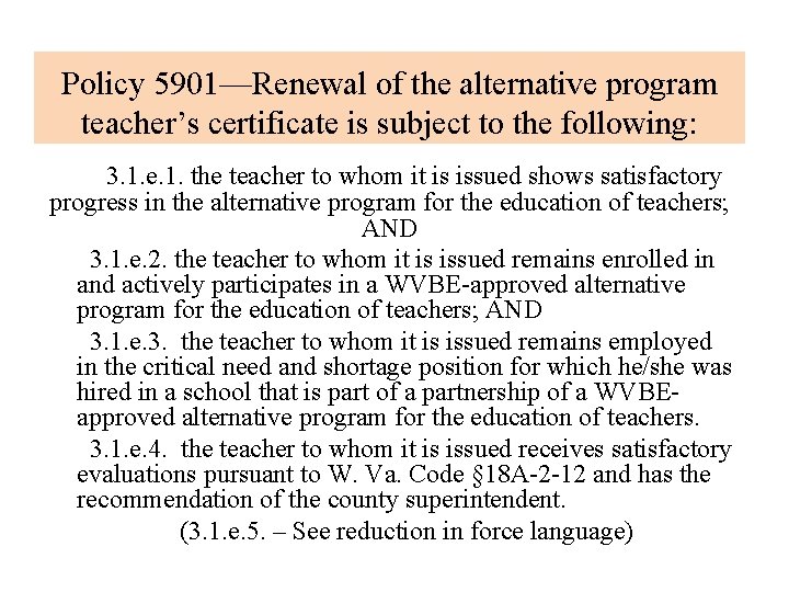 Policy 5901—Renewal of the alternative program teacher’s certificate is subject to the following: 3.