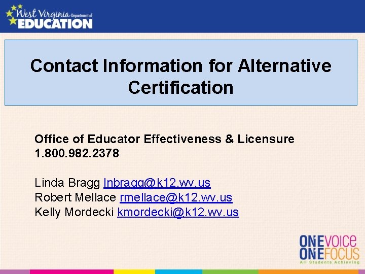 Contact Information for Alternative Certification Office of Educator Effectiveness & Licensure 1. 800. 982.