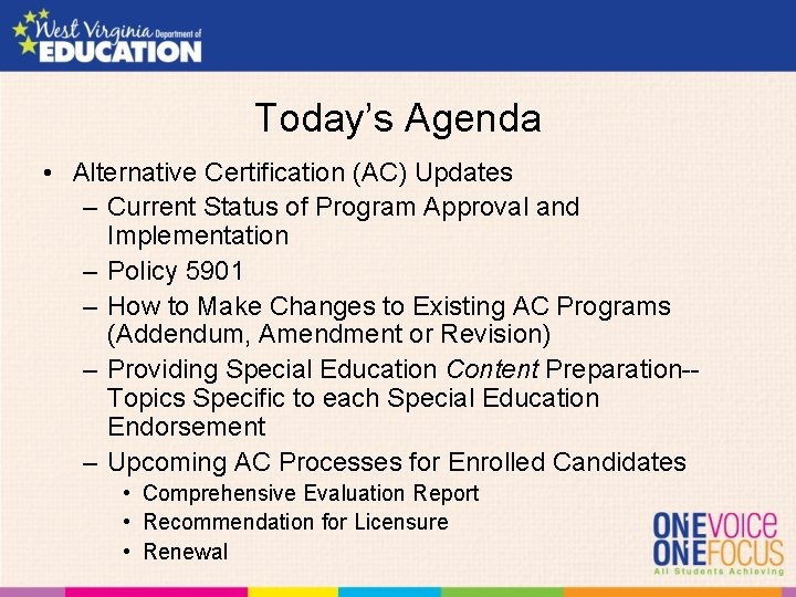 Today’s Agenda • Alternative Certification (AC) Updates – Current Status of Program Approval and
