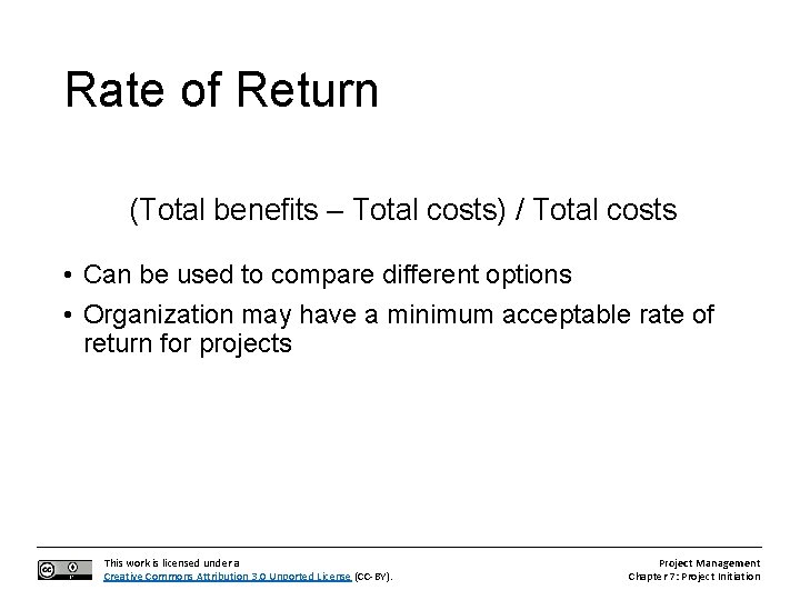 Rate of Return (Total benefits – Total costs) / Total costs • Can be