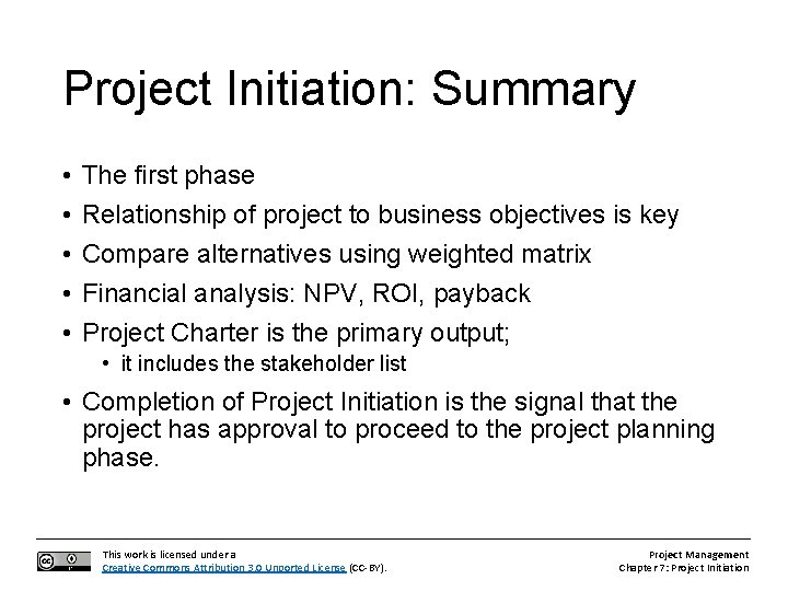 Project Initiation: Summary • • • The first phase Relationship of project to business