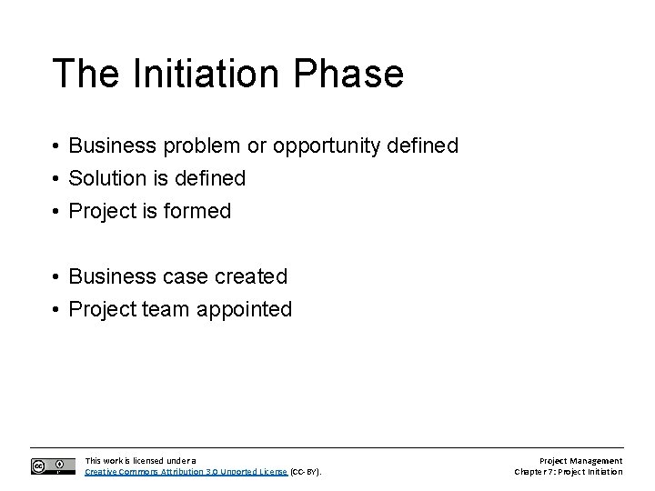 The Initiation Phase • Business problem or opportunity defined • Solution is defined •