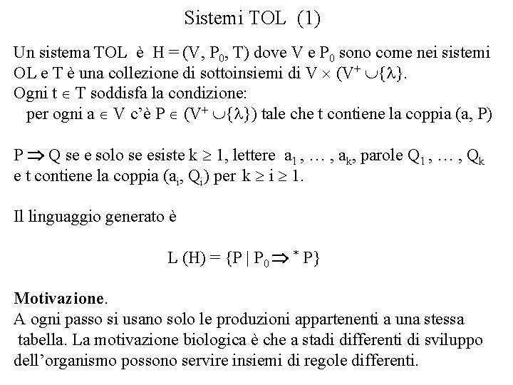 Sistemi TOL (1) Un sistema TOL è H = (V, P 0, T) dove