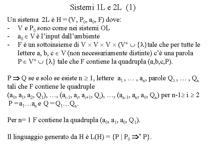 Sistemi 1 L e 2 L (1) Un sistema 2 L è H =