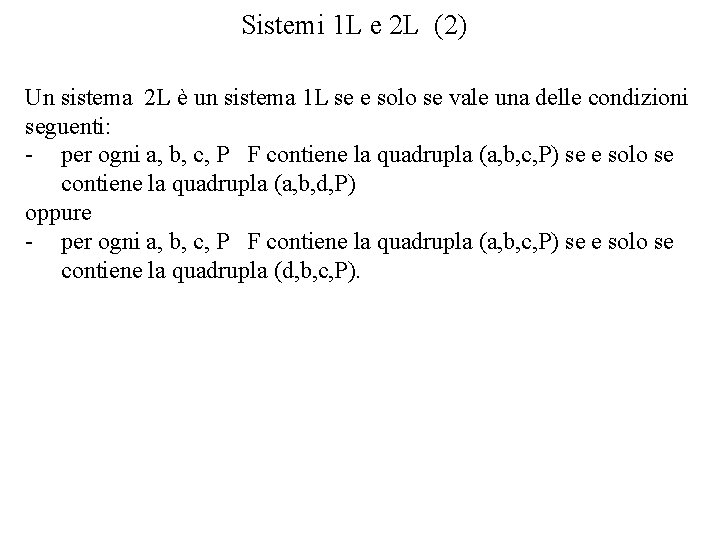 Sistemi 1 L e 2 L (2) Un sistema 2 L è un sistema