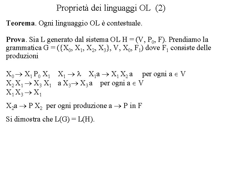Proprietà dei linguaggi OL (2) Teorema. Ogni linguaggio OL è contestuale. Prova. Sia L
