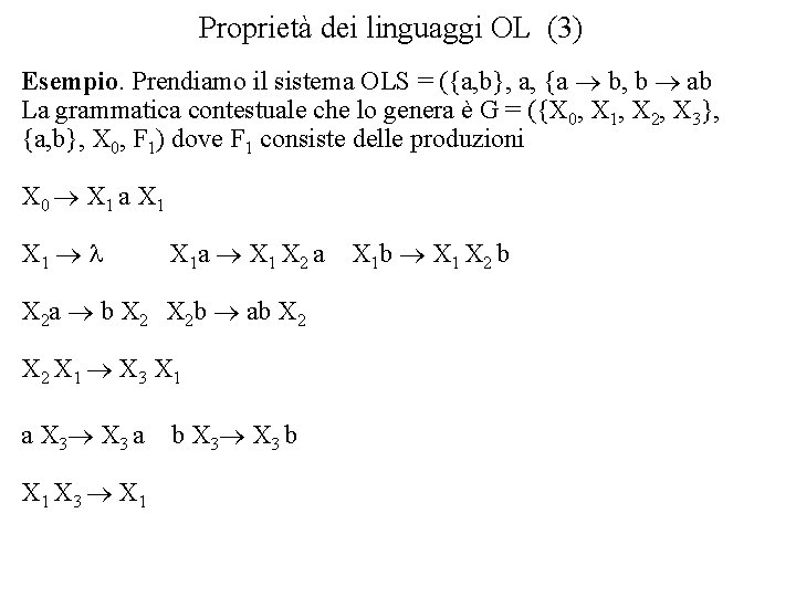 Proprietà dei linguaggi OL (3) Esempio. Prendiamo il sistema OLS = ({a, b}, a,