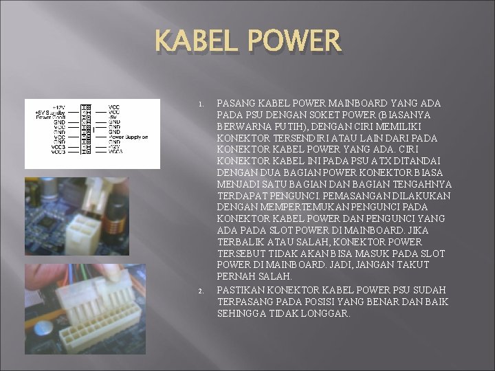 KABEL POWER 1. 2. PASANG KABEL POWER MAINBOARD YANG ADA PSU DENGAN SOKET POWER