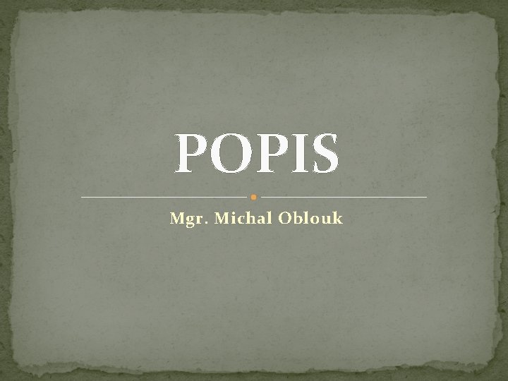 POPIS Mgr. Michal Oblouk 