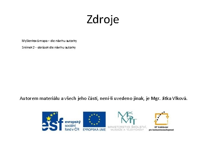 Zdroje Myšlenková mapa – dle návrhu autorky Snímek 2 - obrázek dle návrhu autorky