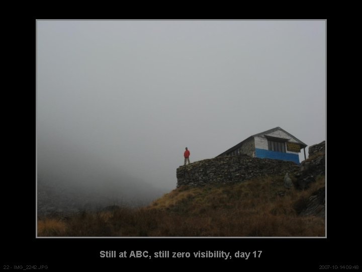 Still at ABC, still zero visibility, day 17 22 - IMG_2242. JPG 2007 -10
