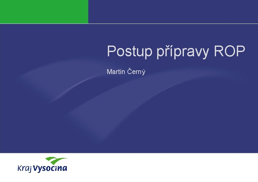 Postup přípravy ROP Martin Černý 