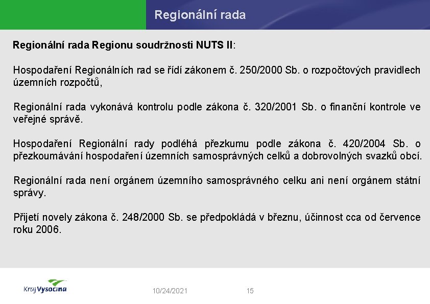 Regionální rada Regionu soudržnosti NUTS II: Hospodaření Regionálních rad se řídí zákonem č. 250/2000