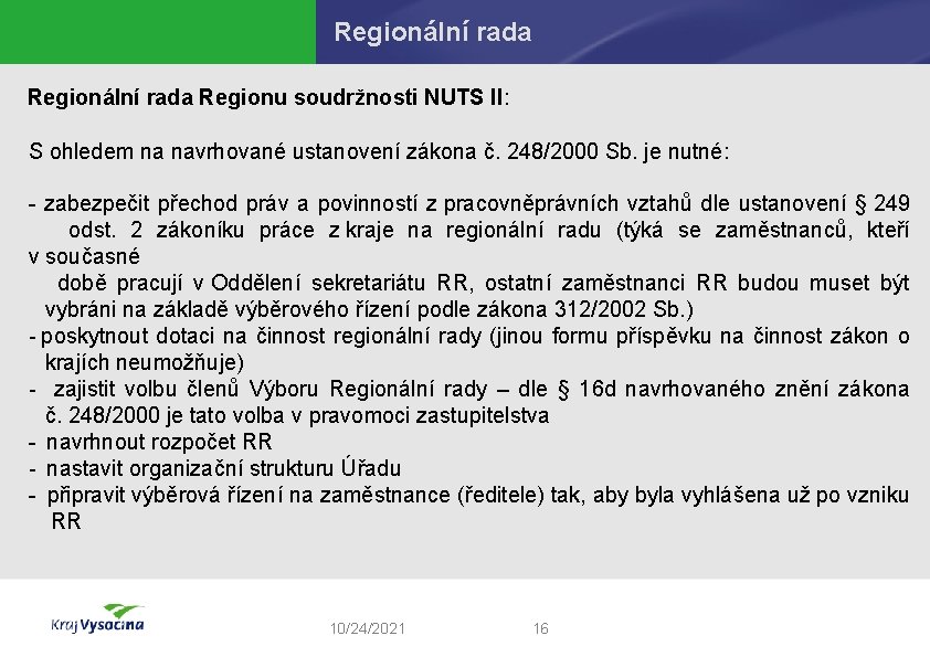 Regionální rada Regionu soudržnosti NUTS II: S ohledem na navrhované ustanovení zákona č. 248/2000