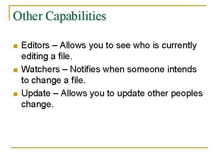 Other Capabilities n n n Editors – Allows you to see who is currently