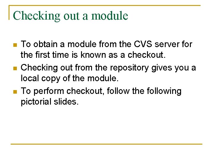 Checking out a module n n n To obtain a module from the CVS