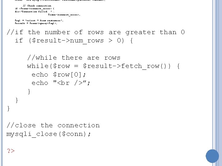 $conn = new mysqli($servername, $username, $password, $dbname); // Check connection if ($conn->connect_error) { die("Connection