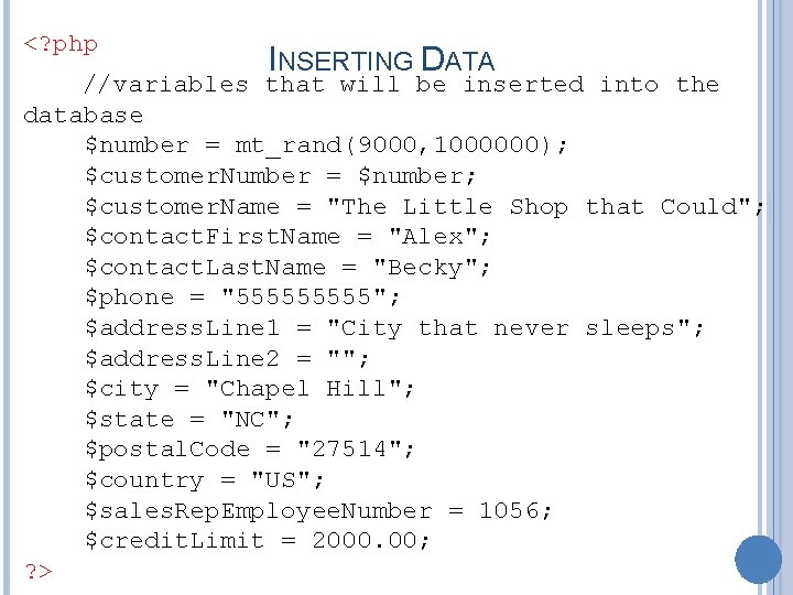 <? php INSERTING DATA //variables that will be inserted into the database $number =