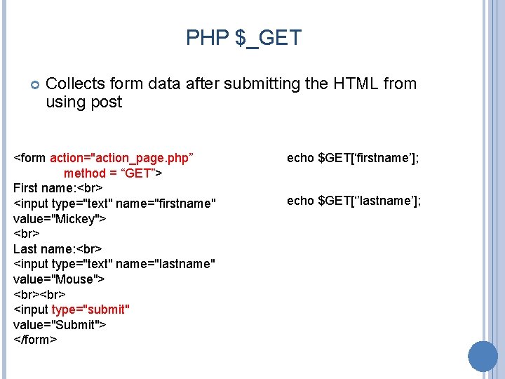 PHP $_GET Collects form data after submitting the HTML from using post <form action="action_page.