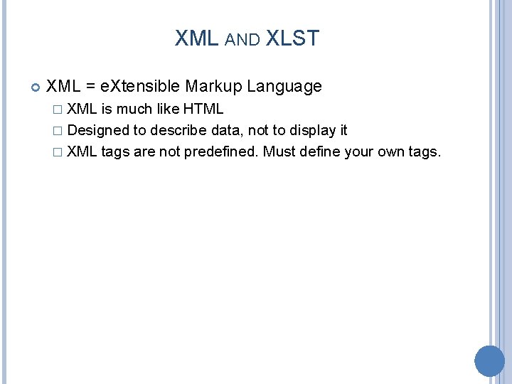 XML AND XLST XML = e. Xtensible Markup Language � XML is much like